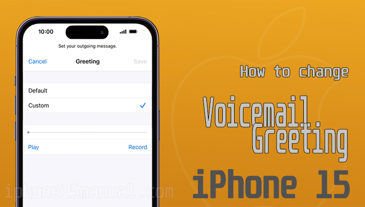 change voicemail greeting on iphone 15